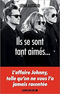 Ils se sont tant aimés... L’affaire Johnny, telle qu’on ne vous l’a jamais racontée - Léna Lutaud (2018)
