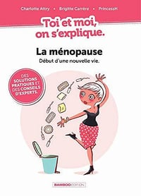 La ménopause (Toi et Moi on s’explique) - Charlotte Attry, Brigitte Carrère (2020)