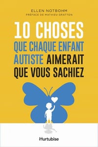 Dix choses que chaque enfant autiste aimerait que vous sachiez - Ellen Notbohm (2021)