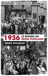 1936, le monde du front populaire - Serge Wolikow