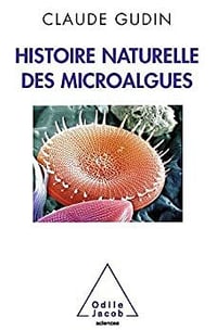 Histoire naturelle des microalgues de Claude Gudin