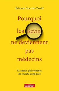 Pourquoi les Kevin ne deviennent pas médecins - Étienne Guertin-Tardif (2024)