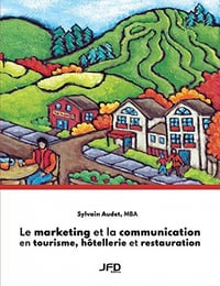 Le marketing et la communication en tourisme, hôtellerie et restauration - Sylvain Audet (2022)