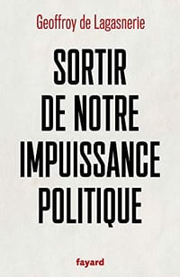 Sortir de notre impuissance politique - Geoffroy de Lagasnerie (2020)