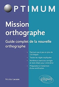Mission orthographe - Guide complet de la nouvelle orthographe (Optimum) - Nicolas Lacaze (2021)