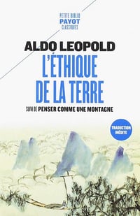 Aldo Leopold - L'éthique de la terre: Suivi de Penser comme une montagne