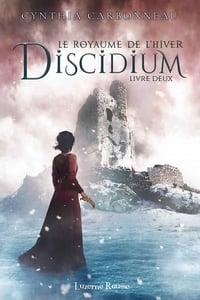 Cynthia Carbonneau - Le Royaume de l’Hiver 02 - Discidium (2020)