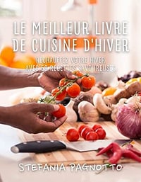 STEFANIA PAGNOTTO - Le meilleur livre de cuisine d'hiver: Réchauffez votre hiver avec 50 recettes savoureuses (2022)