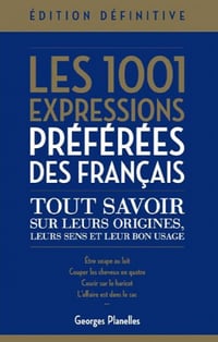 Les 1001 expressions préférées des Français - Georges Planelles