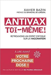Antivax toi-même ! - Retrouvons un esprit critique sur la vaccination - Xavier Bazin (2022)