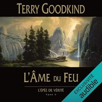 L'Âme du feu: L'épée de vérité 5 - Terry Goodkind (2019)