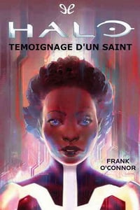Halo T.10 Témoignage d'un Saint - Franck O'Connor