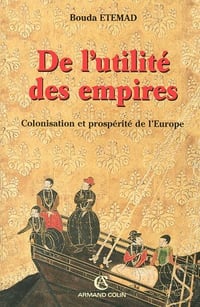 De l’utilité des empires - Colonisation et prospérité de l’Europe - Etemad Bouda