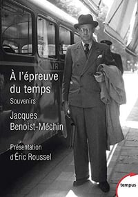 A l’épreuve du temps - Jacques Benoist-Méchin (2019)