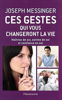Ces gestes qui vous changeront la vie - Joseph Messinger