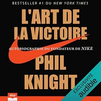 L'art de la victoire: Autobiographie du fondateur de Nike - Phil Knight (2022)