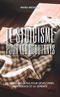 Le stoïcisme pour les débutants - Manu Messias (2023)
