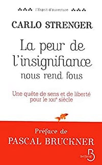 La Peur de l'insignifiance nous rend fous - Carlo Strenger