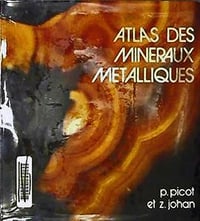 Atlas des minéraux métalliques - Paul Picot, Zdenek Johan