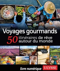 Voyages gourmands - 50 itinéraires de rêve autour du monde - Collectif Ulysse