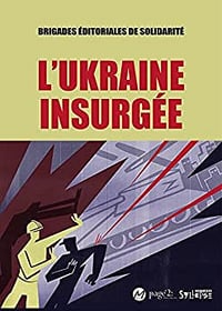 Les Brigades éditoriales de solidarité, "L'Ukraine insurgée" (2022)