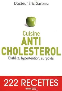Eric Garbarz - Cuisine Anti-cholestérol: Diabète, hypertension, surpoids