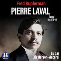 Pierre Laval - Tome 1 de 1883 à 1940 - Fred Kupferman (2024)