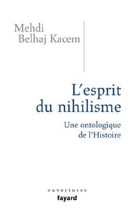 L'esprit du nihilisme - Mehdi Belhaj Kacem (2009)