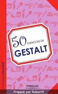 50 Exercices de Gestalt - Catherine Clouzard