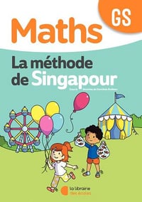 Maths GS La méthode de Singapour : Fichier de l’élève - La Librairie des Ecoles (2020)