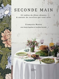 Seconde main: 32 tables de fêtes chinées & autant de recettes qui vont avec - François Motte (2022)