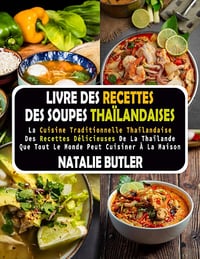 NATALIE BUTLER - Livre Des Recettes Des Soupes Thaïlandaises (2024)