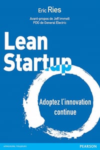 Lean Startup: Adoptez l'innovation continue - Eric Ries