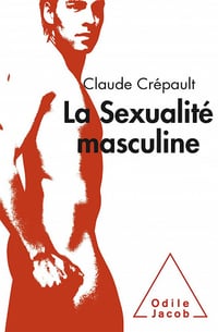 La Sexualité masculine - Claude Crépault