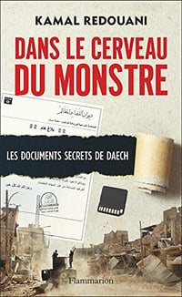Dans le cerveau du monstre : Les documents secrets de Daesh - Kamal Redouani