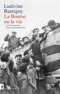 Ludivine Bantigny - La Bourse ou la vie: Le Front populaire, histoire pour aujourd'hui (2026)