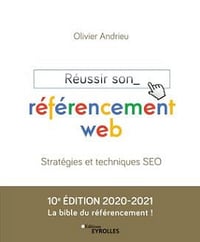 Réussir son référencement web Stratégies et techniques SEO - Olivier Andrieu (Edition 2020-2021)