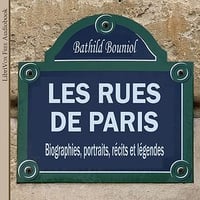 Les rues de Paris. Biographies, portraits, récits et légendes - Bathild Bouniol