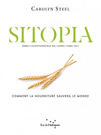 Sitopia : Comment la nourriture pourrait sauver le monde - Carolyn Steel (2021)