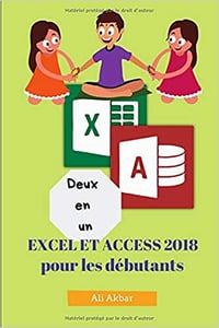 Deux en un: Excel et Access 2018 pour les débutants - Ali Akbar (2018)
