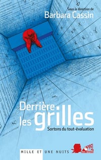 Barbara Cassin, "Derrière les grilles : Sortons du tout-évaluation"