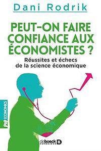 Peut-on faire confiance aux économistes ? : Réussites et échecs de la science économique (extrait)