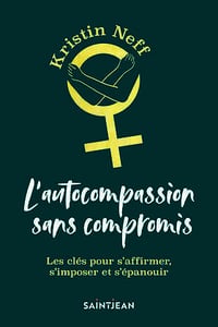 L'autocompassion sans compromis - Kristin Neff (2023)