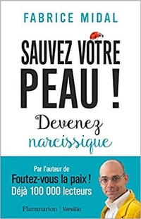 Fabrice Midal - Sauvez votre peau ! : Devenez narcissique (2018)