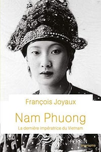 Nam Phuong, La dernière impératice du Vietnam - François Joyaux (2019)