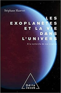 Les Éxoplanètes et la vie dans l'Univers: A la recherche de nos origines - Stéphane Mazevet (2021)