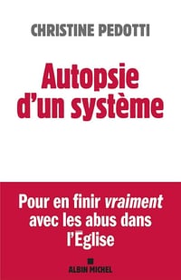 Autopsie d'un système: Pour en finir vraiment avec les abus dans l'Eglise - Christine Pedotti (2025)