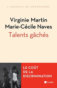 Talents gâchés : Le coût social et économique des discriminations liées à l'origine - Virginie Martin, Marie-Cécile Naves