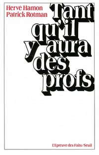 Hervé Hamon, Patrick Rotman - Tant qu’il y aura des profs