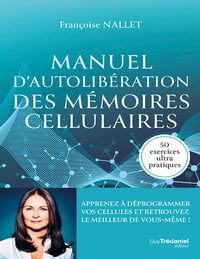 Manuel d'autolibération des mémoires cellulaires - Françoise Nallet (2024)